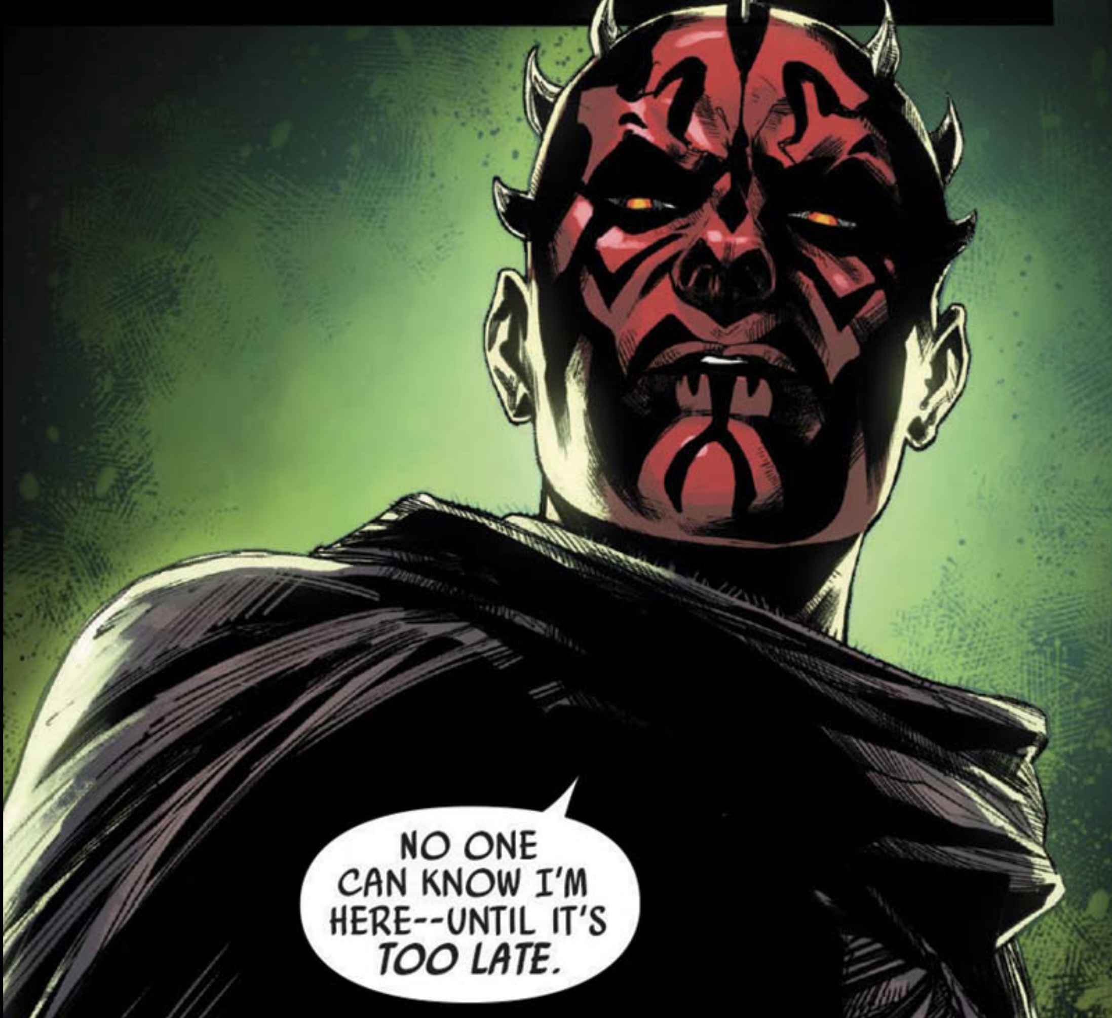 Darth Maul in a Star Wars comic panel: "No one can know I'm here--until it's too late."