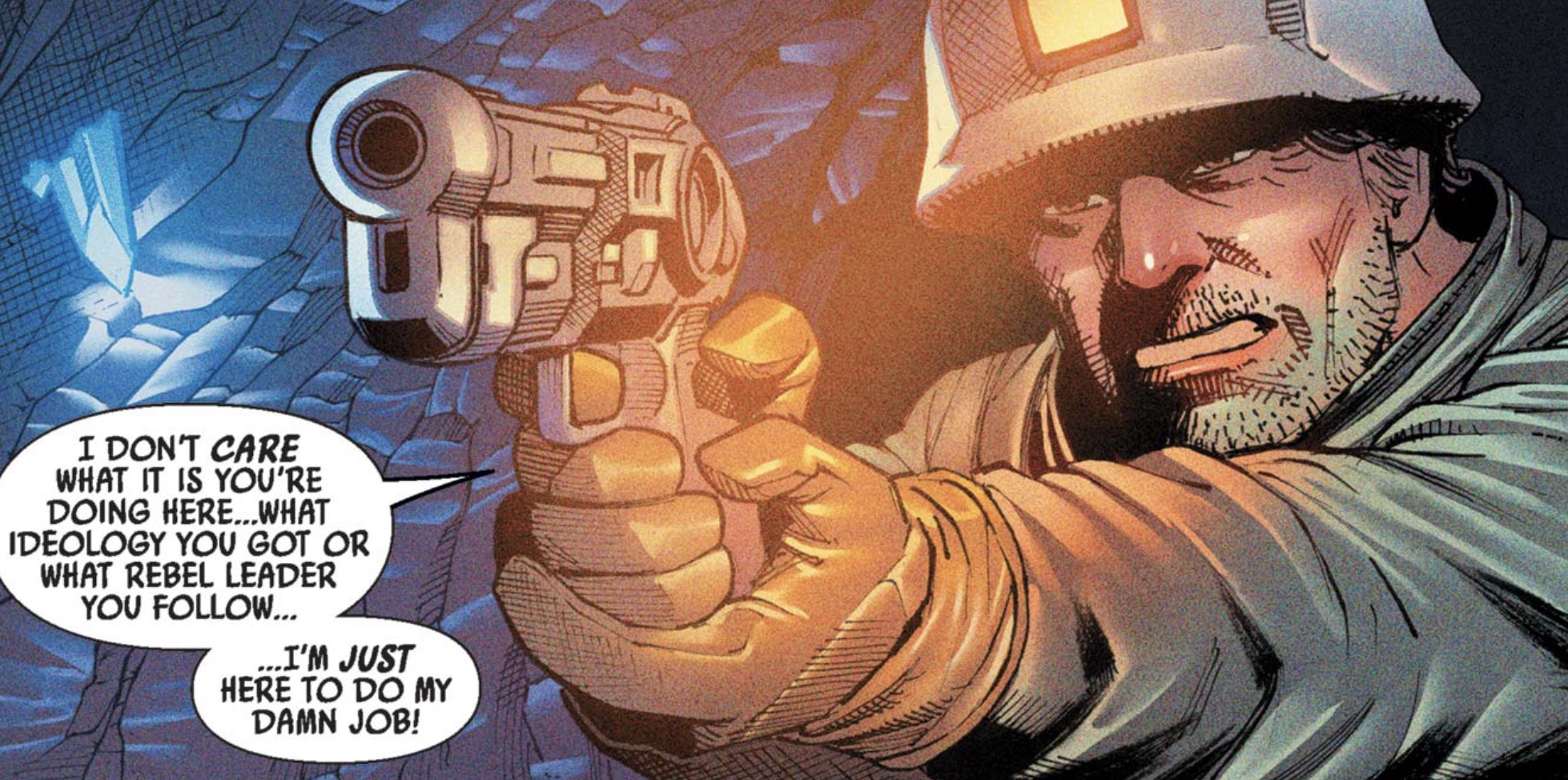 Star Wars comic panel: "I don't care what it is you're doing here...what ideology you got or what rebel leader you follow... I'm just here to do my damn job!"