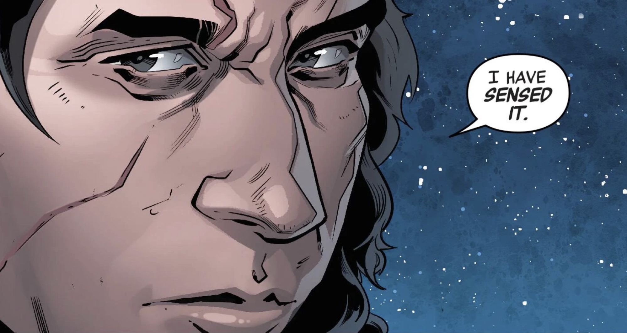 Kylo Ren in a Star Wars comic panel: "I have sensed it."