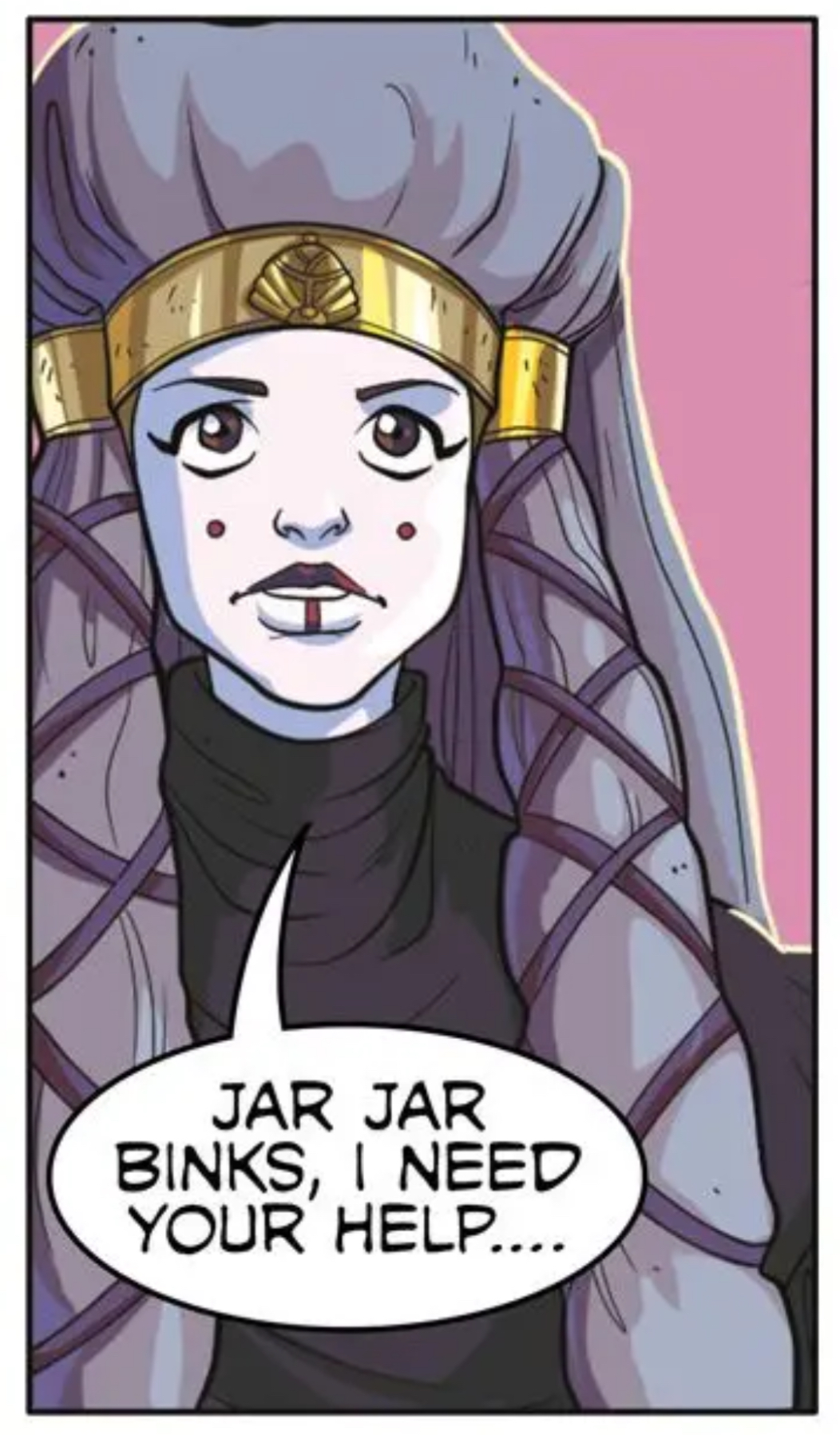 Padmé Amidala in a Star Wars comic panel: "Jar Jar Binks, I need your help...."
